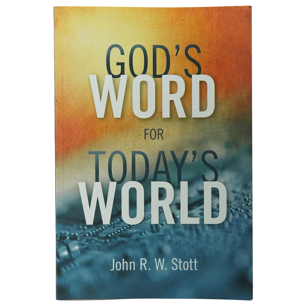 God's Word for Today's World by John R. W. Stott